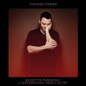 Accetto Miracoli: L'esperienza Degli Altri Tiziano Ferro