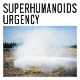 Urgency Superhumanoids