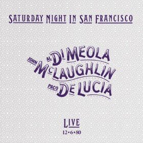 Saturday Night In San Francisco Al Di Meola, John McLaughlin, Paco De Lucía