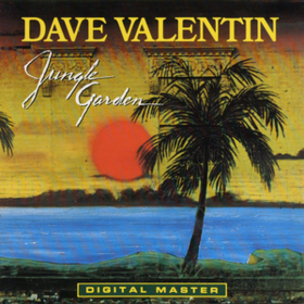 Jungle Garden Dave Valentin