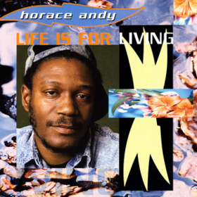 Life Is For Living Horace Andy