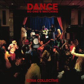 Dance, No One S Watching Ezra Collective
