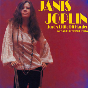 Just a Little Bit Harder: Rare and Unreleased Tracks Janis Joplin