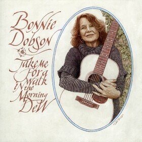 Take Me For A Walk In The Morning Dew Bonnie Dobson