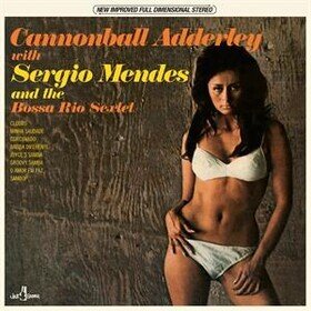 And The Bossa Rio Sextet (Limited Edition) Cannonball Adderley & Sergio Mendes