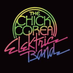 The Chick Corea Elektric Band Chick Corea Elektric Band