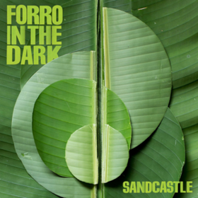 Sandcastle Forro In The Dark