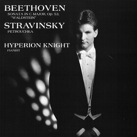 Beethoven / Stravinsky: Sonata In C Major, Op. 53, "Waldstein" / Petrouchka Hyperion Knight