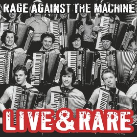 Live & Rare Rage Against The Machine
