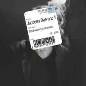 Madame L'existence Jacques Dutronc