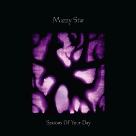 Seasons of Your Day Mazzy Star