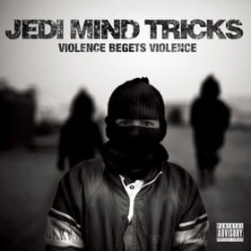 Violence Begets Violence Jedi Mind Tricks