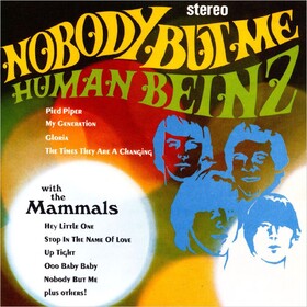 Nobody But Me Human Beinz & The Mammals