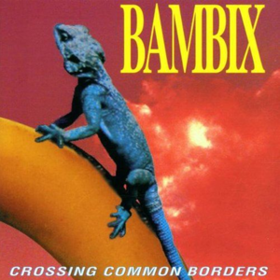 Crossing Common Borders Bambix