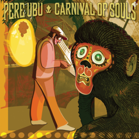 Carnival Of Souls Pere Ubu