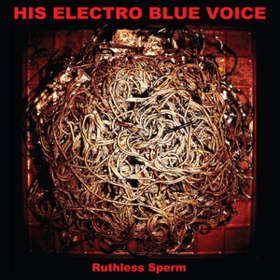 Ruthless Sperm His Electro Blue Voice