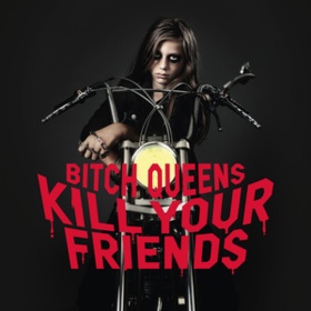 Kill Your Friends Bitch Queens