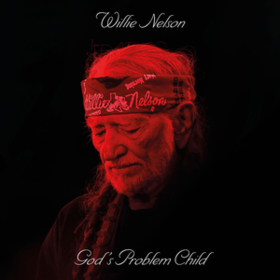 God's Problem Child Willie Nelson