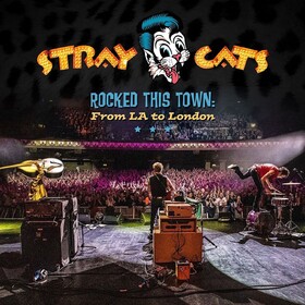 Rocked This Town: From La To London Stray Cats