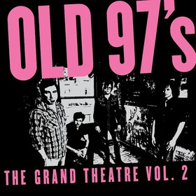 The Grand Theatre, Volume Two Old 97'S