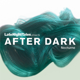 Late Night Tales Presents After Dark: Nocturne Various Artists