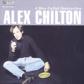A Man Called Destruction Alex Chilton