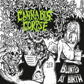 Blunted At Birth (Limited Edition) Cannabis Corpse