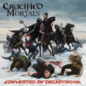 Converted By Decapitation Crucified Mortals