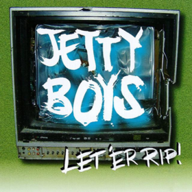 Let 'er Rip Jetty Boys