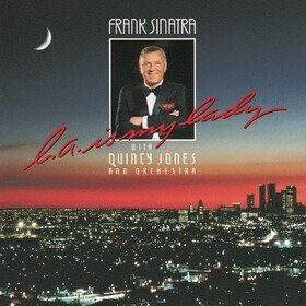 L.A. Is My Lady (40th Anniversary Edition) Frank Sinatra  Quincy Jones