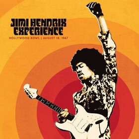 Jimi Hendrix Experience: Live At the Hollywood Bowl: August 18, 1967 The Jimi Hendrix Experience