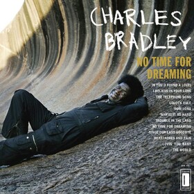 No Time For Dreaming Charles Bradley