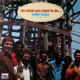 Do What You Want To Do Willie Bobo