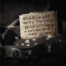 Pick Pockets, Petty Thieves and Tiny Victories 1987-1995 (Limited Edition) Goo Goo Dolls