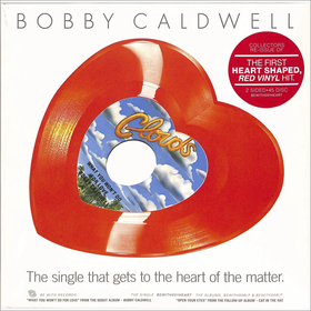 What You Won't Do For Love / Open Your Eyes (Heart Shaped Edition) Bobby Caldwell