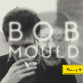 Beauty & Ruin Bob Mould