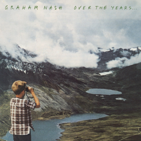 Over The Years... Graham Nash