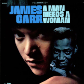 A Man Needs A Woman James Carr