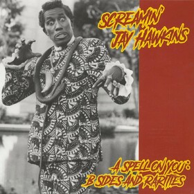 A Spell On You: B-Sides And Rarities Screamin' Jay Hawkins