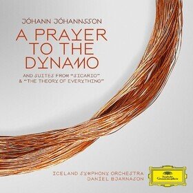 A Prayer To The Dynamo / Suites from Sicario / The Theory of Everything Johann Johannsson