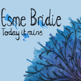 Today It Rains Esme Bridie