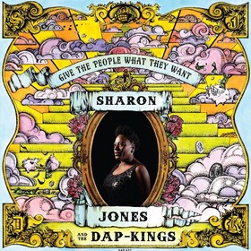 Give The People What They Want Sharon Jones & The Dap-Kings