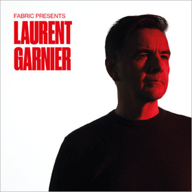 Fabric Presents: Laurent Garnier (Deluxe Edition) Laurent Garnier