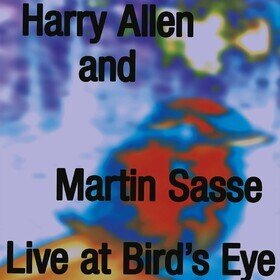 Live At Bird's Eye Basel Harry Allen & Martin Sasse