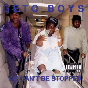 We Can't Be Stopped Geto Boys