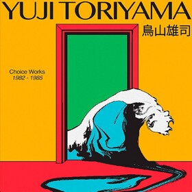 Choice Works 1982-1985 Yuji Toriyama