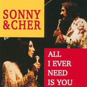 All I Ever Need Is You Sonny & Cher