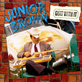 Guit With It Junior Brown
