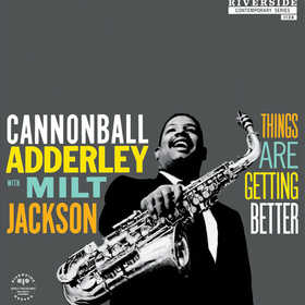 Things Are Getting Better (Limited Edition) Cannonball Adderley / Milt Jackson