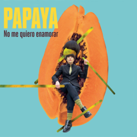 No Me Quiero Enamorar Papaya
